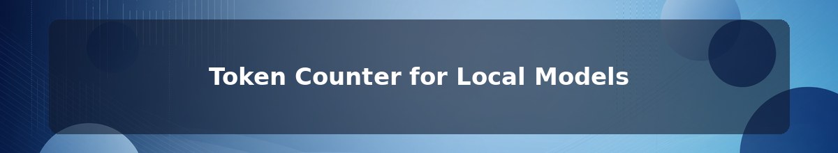 Token Counter for Local Models